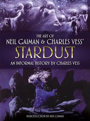 Umenie Neila Gaimana a Charlesa Wessa Hviezdny prach: Charles Vess: Neformálne dejiny - The Art of Neil Gaiman and Charles Vess's Stardust: An Informal History by Charles Vess