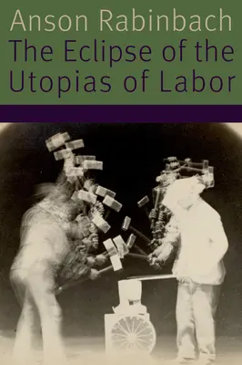 Zatmenie utópií práce - The Eclipse of the Utopias of Labor