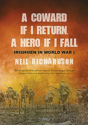 Zbabelec, ak sa vrátim, hrdina, ak padnem: Príbehy Írov v prvej svetovej vojne - A Coward If I Return, a Hero If I Fall: Stories of Irishmen in World War I