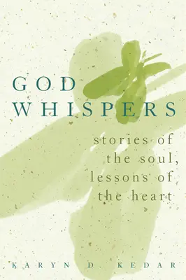 Božie šepoty: Príbehy duše, lekcie srdca - God Whispers: Stories of the Soul, Lessons of the Heart