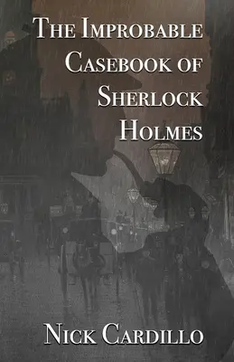 Neuveriteľný prípad Sherlocka Holmesa - The Improbable Casebook of Sherlock Holmes