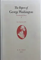Dokumenty Georgea Washingtona, 3: jún - september 1789 - The Papers of George Washington, 3: June-September 1789