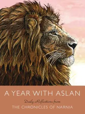 Rok s Aslanom: Vydanie: Rok s Aslanom: každodenné zamyslenia z Letopisov Narnie. - A Year with Aslan: Daily Reflections from the Chronicles of Narnia