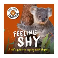 Skroťte svoje emócie: Pocit plachosti - Tame Your Emotions: Feeling Shy