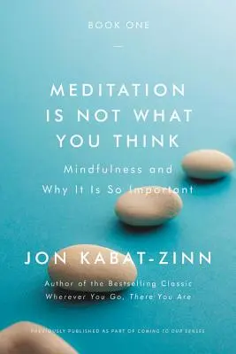 Meditácia nie je to, čo si myslíte: Všímavosť a prečo je taká dôležitá - Meditation Is Not What You Think: Mindfulness and Why It Is So Important