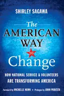 Americká cesta k zmene: Ako národná služba a dobrovoľníci menia Ameriku - The American Way to Change: How National Service & Volunteers Are Transforming America