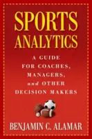 Športová analýza: Príručka pre trénerov, manažérov a iných rozhodovateľov - Sports Analytics: A Guide for Coaches, Managers, and Other Decision Makers