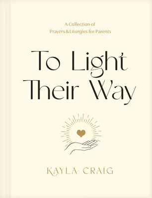 Osvietiť ich cestu: Zbierka modlitieb a liturgií pre rodičov - To Light Their Way: A Collection of Prayers and Liturgies for Parents