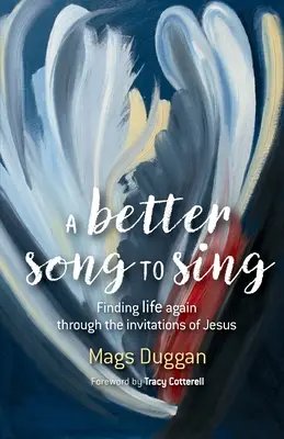 Lepšia pieseň na spievanie - Znovu nájsť život prostredníctvom Ježišových pozvaní - Better Song to Sing - Finding life again through the invitations of Jesus