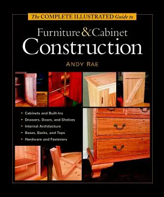 Kompletný ilustrovaný sprievodca konštrukciou nábytku a skríň - The Complete Illustrated Guide to Furniture & Cabinet Construction