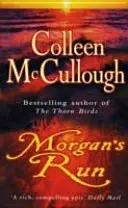 Morganov beh - dychberúca a strhujúca rodinná sága od autora medzinárodného bestselleru The Thorn Birds - Morgan's Run - a breathtaking and absorbing family saga from the international bestselling author of The Thorn Birds