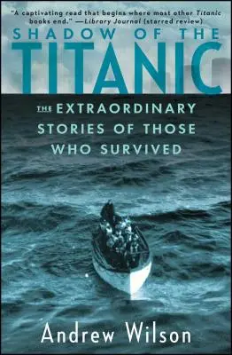 Tieň Titanicu: Neobyčajné príbehy tých, ktorí prežili - Shadow of the Titanic: The Extraordinary Stories of Those Who Survived