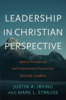 Vedenie v kresťanskej perspektíve: Biblické základy a súčasná prax pre slúžiacich vodcov - Leadership in Christian Perspective: Biblical Foundations and Contemporary Practices for Servant Leaders