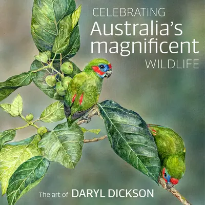 Oslava nádhernej austrálskej divokej prírody: Umenie Daryla Dicksona - Celebrating Australia's Magnificent Wildlife: The Art of Daryl Dickson