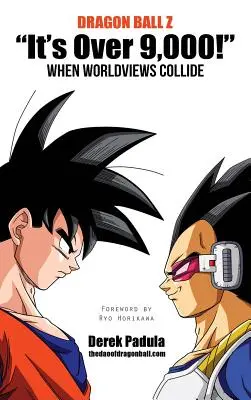 Dragon Ball Z Je to viac ako 9 000! Keď sa stretnú svetonázory - Dragon Ball Z It's Over 9,000! When Worldviews Collide