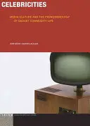 Slávne osobnosti: Mediálna kultúra a fenomenológia života s gadgetovým tovarom - Celebricities: Media Culture and the Phenomenology of Gadget Commodity Life