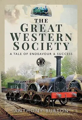 Veľká západná spoločnosť: Príbeh o úsilí a úspechu - The Great Western Society: A Tale of Endeavour & Success