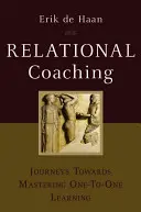 Vzťahový koučing: Cesty k zvládnutiu individuálneho učenia - Relational Coaching: Journeys Towards Mastering One-To-One Learning
