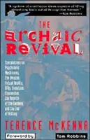 Archaické oživenie: špekulácie o psychedelických hubách, Amazonke, virtuálnej realite, ufónoch a evolúcii - The Archaic Revival: Speculations on Psychedelic Mushrooms, the Amazon, Virtual Reality, Ufos, Evolut