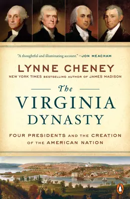 The Virginia Dynasty: Štyria prezidenti a vznik amerického národa - The Virginia Dynasty: Four Presidents and the Creation of the American Nation
