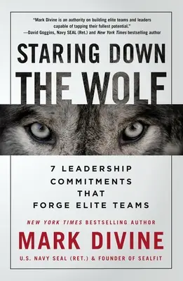 Hľadať vlka: 7 vodcovských záväzkov, ktoré formujú elitné tímy - Staring Down the Wolf: 7 Leadership Commitments That Forge Elite Teams