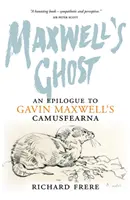 Maxwellov duch: Epilóg ku knihe Gavina Maxwella Camusfearna - Maxwell's Ghost: An Epilogue to Gavin Maxwell's Camusfearna