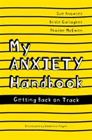 Moja príručka o úzkosti: Ako sa dostať späť na správnu cestu - My Anxiety Handbook: Getting Back on Track