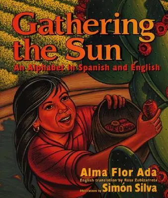 Zhromažďovanie slnka: Abeceda v španielčine a angličtine: Dvojjazyčná španielsko-anglická kniha - Gathering the Sun: An Alphabet in Spanish and English: Bilingual Spanish-English