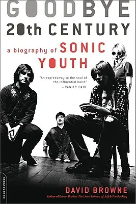 Zbohom 20. storočie: A Biography of Sonic Youth - Goodbye 20th Century: A Biography of Sonic Youth