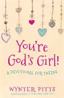 Si Božie dievča! Devocionál pre tínedžerov - You're God's Girl!: A Devotional for Tweens