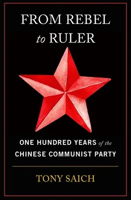 Od rebela k vládcovi: Sto rokov Komunistickej strany Číny - From Rebel to Ruler: One Hundred Years of the Chinese Communist Party