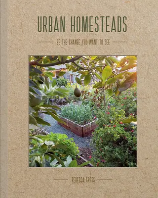 Mestské usadlosti: Ako žiť udržateľnejším životným štýlom - Urban Homesteads: How to Live a More Sustainable Lifestyle