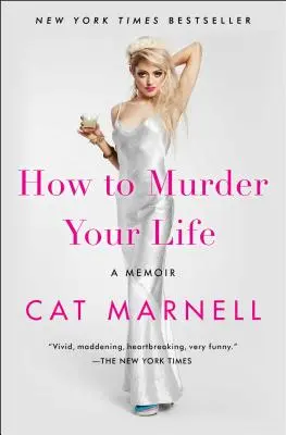 Ako si zavraždiť život: Memoáre - How to Murder Your Life: A Memoir