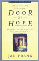 Dvere nádeje: Rozpoznávanie a riešenie bolestí z minulosti - Door of Hope: Recognizing and Resolving the Pains of Your Past