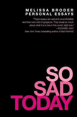 Tak smutné dnes: Osobné eseje - So Sad Today: Personal Essays