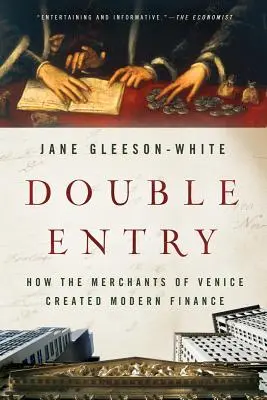 Dvojitý zápis: Ako kupci z Benátok vytvorili moderné financie - Double Entry: How the Merchants of Venice Created Modern Finance