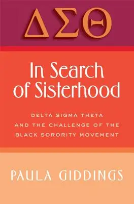 Pri hľadaní sesterstva: Delta SIGMA Theta a výzva hnutia černošských sesterstiev - In Search of Sisterhood: Delta SIGMA Theta and the Challenge of the Black Sorority Movement