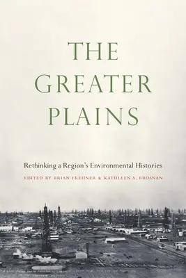 The Greater Plains: Prehodnotenie environmentálnych dejín regiónu - The Greater Plains: Rethinking a Region's Environmental Histories