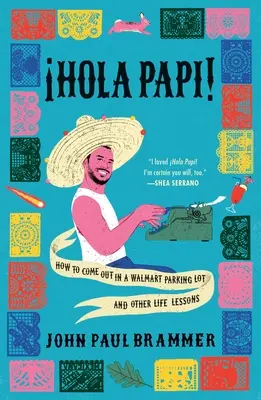 Hola Papi: Ako vyjsť von na parkovisku Walmartu a iné životné lekcie - Hola Papi: How to Come Out in a Walmart Parking Lot and Other Life Lessons