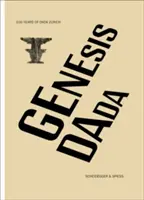 Genesis Dada: 100 rokov Dada Zürich - Genesis Dada: 100 Years of Dada Zurich