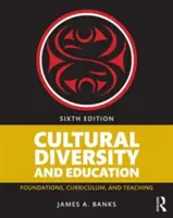 Kultúrna rozmanitosť a vzdelávanie: Kultúrna kultúra: základy, učebné osnovy a vyučovanie - Cultural Diversity and Education: Foundations, Curriculum, and Teaching