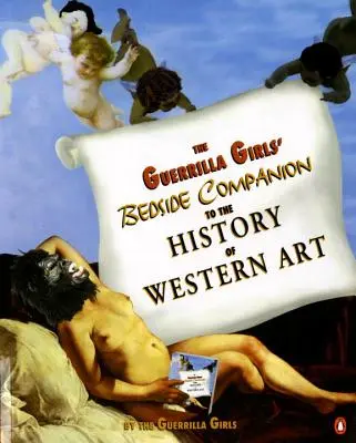 Sprievodca dejinami západného umenia: Guerrilla Girls' Bedside Companion to the History of Western Art - The Guerrilla Girls' Bedside Companion to the History of Western Art