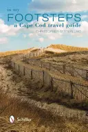 Po mojich stopách: Cestovný sprievodca po Cape Cod: V mojich stopách: Cape Cod: Cestovný sprievodca po Cape Cod - In My Footsteps: A Cape Cod Travel Guide