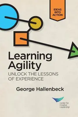 Učebná agilita: Odhaľte lekcie zo skúseností - Learning Agility: Unlock the Lessons of Experience