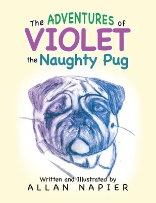 Dobrodružstvá nezbedného mopslíka Violet: Krátke príbehy o dobrodružstvách mopslíka Violet - The Adventures of Violet the Naughty Pug: Short Stories of the Adventures of Violet the Pug