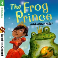 Čítaj s Oxfordom: Stage 4: Phonics: Žabí princ a iné rozprávky - Read with Oxford: Stage 4: Phonics: The Frog Prince and Other Tales