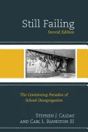 Stále sa nedarí: Vydanie 2: Pretrvávajúci paradox desegregácie škôl - Still Failing: The Continuing Paradox of School Desegregation, 2nd Edition