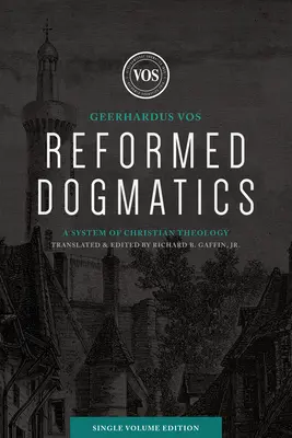 Reformovaná dogmatika (jednozväzkové vydanie): Systém kresťanskej teológie - Reformed Dogmatics (Single Volume Edition): A System of Christian Theology