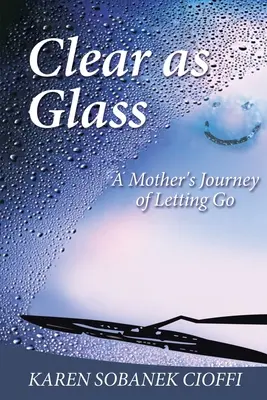 Číra ako sklo: Cesta matky za odpustením - Clear as Glass: A Mother's Journey of Letting Go