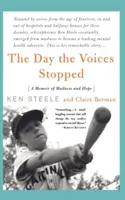 Deň, keď sa hlasy zastavili: Cesta schizofrenika od šialenstva k nádeji - The Day the Voices Stopped: A Schizophrenic's Journey from Madness to Hope